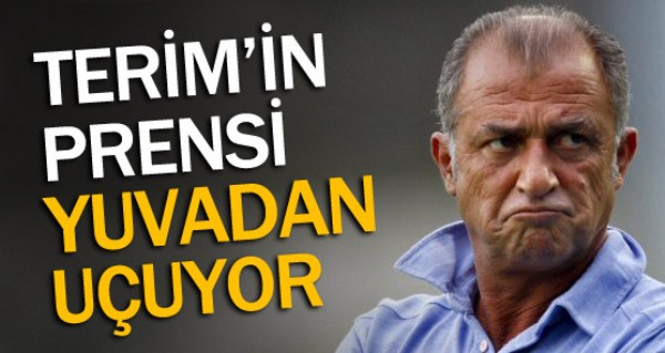 Terim'in prensi yuvadan uuyor!